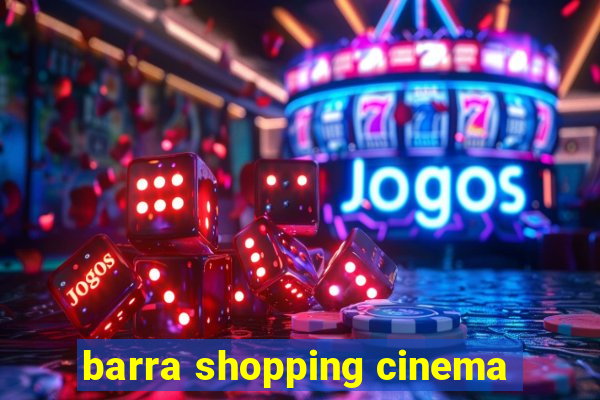 barra shopping cinema